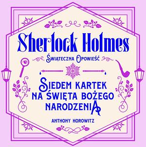 Sherlock Holmes. Siedem kartek na Święta Bożego Narodzenia by Anthony Horowitz