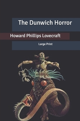 The Dunwich Horror: Large Print by H.P. Lovecraft