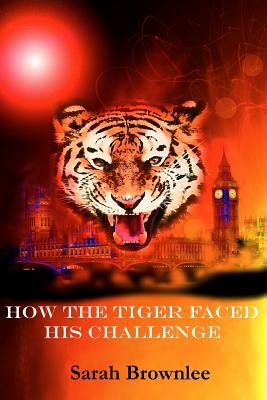 How the Tiger Faced His Challenge by Sarah Brownlee