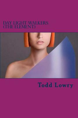 Day Light walkers (The Element) by Todd Lowry