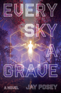 Every Sky A Grave by Jay Posey