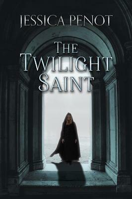 The Twilight Saint by Jessica Penot