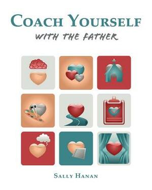 Coach Yourself: with the Father by Sally Hanan