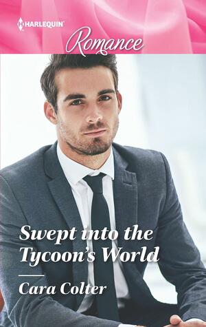 Swept into the Tycoon's World by Cara Colter