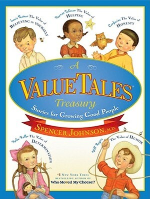 A Valuetales Treasury: Stories for Growing Good People by Spencer Johnson