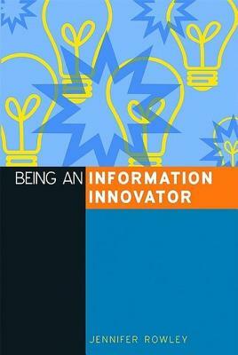 Being an Information Innovator by Jennifer Rowley