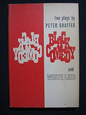 Black Comedy, Including White Lies: Two Plays by Peter Shaffer