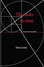 The Books to Come by Alan Loney