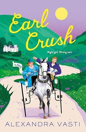 Earl Crush: A Novel by Alexandra Vasti, Alexandra Vasti