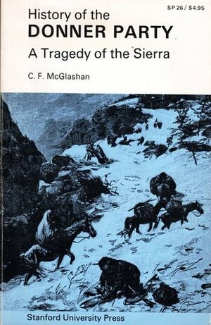 History of the Donner Party: A Tragedy of the Sierra by Charles Fayette McGlashan