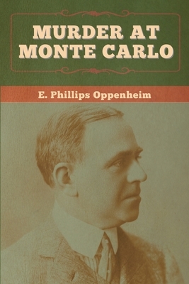 Murder at Monte Carlo by E. Phillips Oppenheim