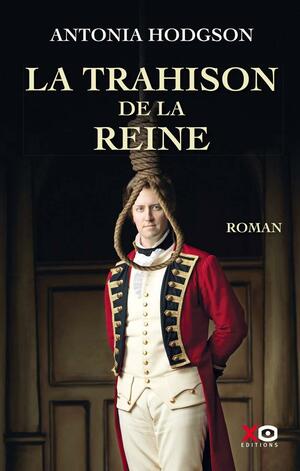 La Trahison de la reine by Antonia Hodgson