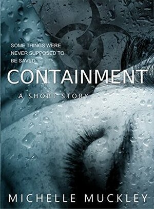 Containment: A Short Story by Michelle Muckley