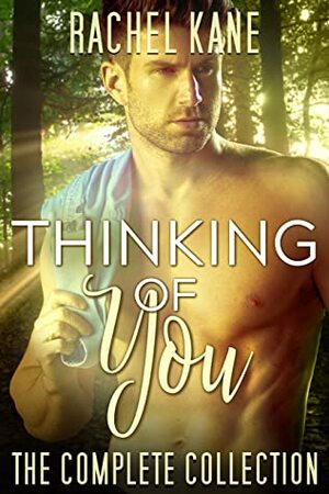 Thinking of You: The Complete Gay Romance Collection by Rachel Kane