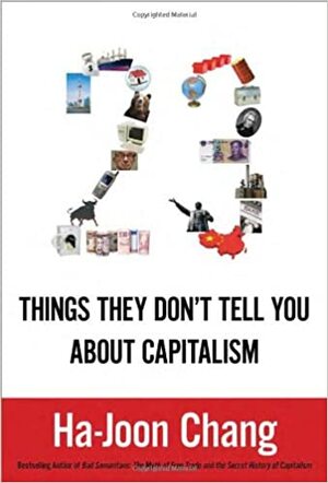 Kapitalizm Hakkında Size Söylenmeyen 23 Şey by Ha-Joon Chang