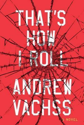 That's How I Roll by Andrew Vachss
