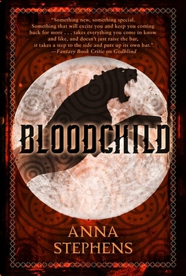 Bloodchild: The Godblind Trilogy, Book Three by Anna Stephens