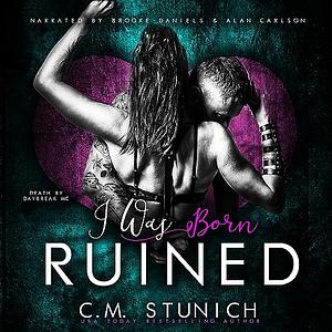 I Was Born Ruined by C.M. Stunich
