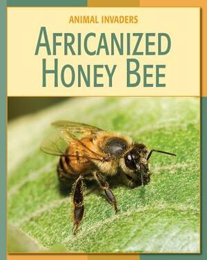 Africanized Honey Bee by Barbara A. Somervill