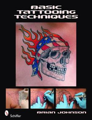 Basic Tattooing Techniques by Brian Johnson