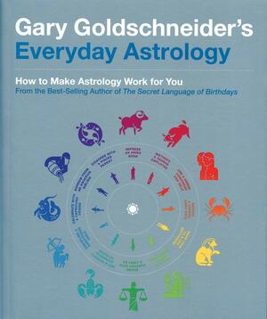 Gary Goldschneider's Everyday Astrology by Gary Goldschneider