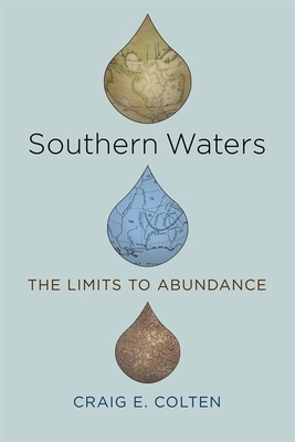 Southern Waters: The Limits to Abundance by Craig E. Colten