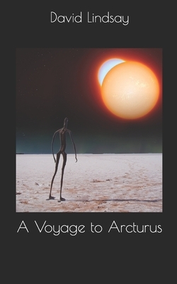 A Voyage to Arcturus by David Lindsay