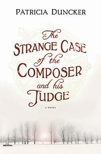 The Strange Case of the Composer and His Judge by Patricia Duncker