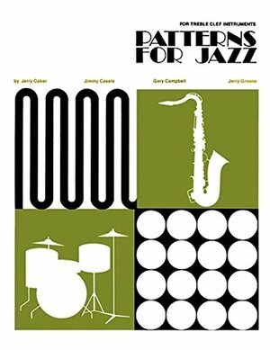 Patterns for Jazz - Treble Cleff by Jimmy Casale, Gary Campbell, Jerry Coker, Jerry Greene