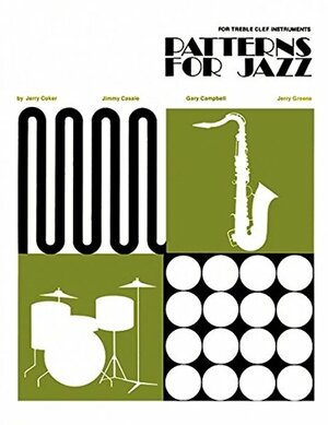 Patterns for Jazz - Treble Cleff by Jimmy Casale, Jerry Coker, Gary Campbell, Jerry Greene