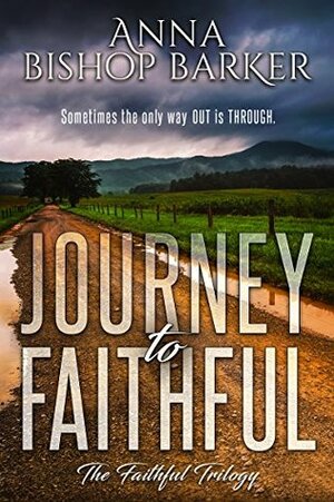 Journey To Faithful by Anna Bishop Barker
