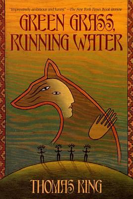 Green Grass, Running Water by Thomas King