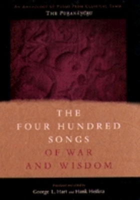 The Four Hundred Songs of War and Wisdom: An Anthology of Poems from Classical Tamil, the Purananuru by 