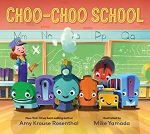 Choo-Choo School by Amy Krouse Rosenthal, Mike Yamada