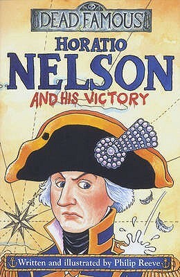 Horatio Nelson and His Victory by Philip Reeve