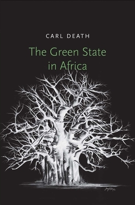 The Green State in Africa by Carl Death