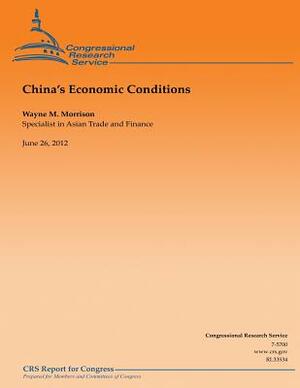 China's Economic Conditions by Wayne M. Morrison