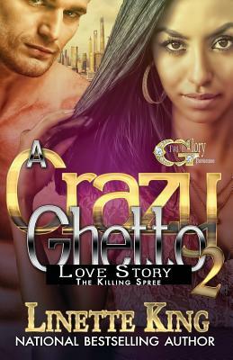 A Crazy Ghetto Love Story 2: The Killing Spree by Linette King