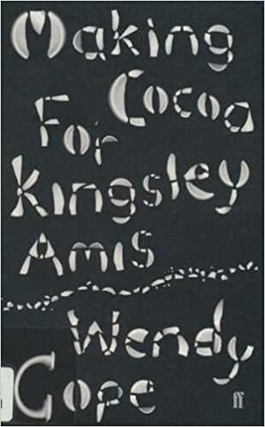 Making Cocoa for Kingsley Amis by Wendy Cope