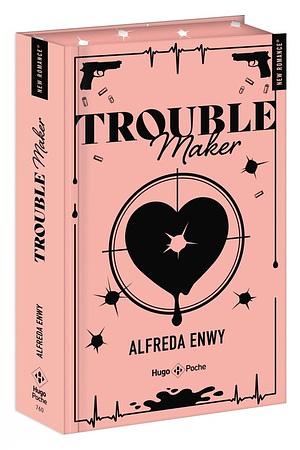 Trouble maker by Alfreda Enwy