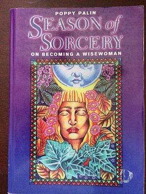 Season of Sorcery: On Becoming a Wise Woman by Poppy Palin