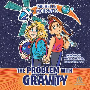 The Problem with Gravity by Michelle Mohrweis