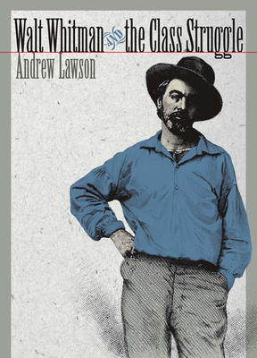 Walt Whitman & the Class Struggle by Andrew Lawson