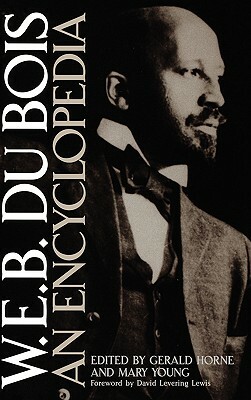 W.E.B. Du Bois: An Encyclopedia by 