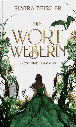 Die Wortweberin - Frost und Flammen: Mitreißende High Romantasy (Band 3) | Limitierte Auflage mit Farbschnitt by Elvira Zeißler