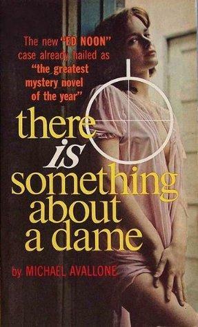 There Is Something about a Dame by Michael Avallone