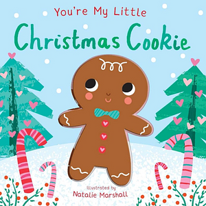 You're My Little Christmas Cookie by Nicola Edwards