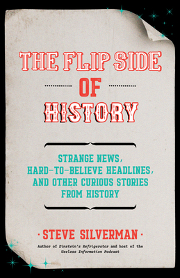 The Flip Side of History: (trivia Book, Hidden Facts) by Steve Silverman