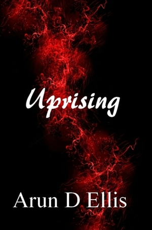 Uprising (Corpalism #1) by Arun D. Ellis