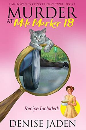 Murder at Mile Marker 18: A Mallory Beck Cozy Culinary Caper by Denise Jaden